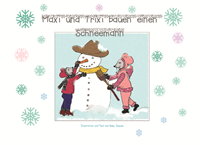Bildergeschichte 
Maxi und Trixi bauen einen
Schneemann